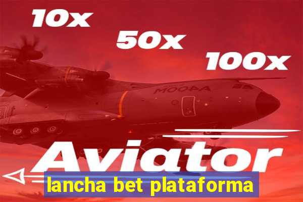 lancha bet plataforma